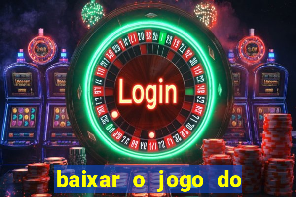 baixar o jogo do tigre 777